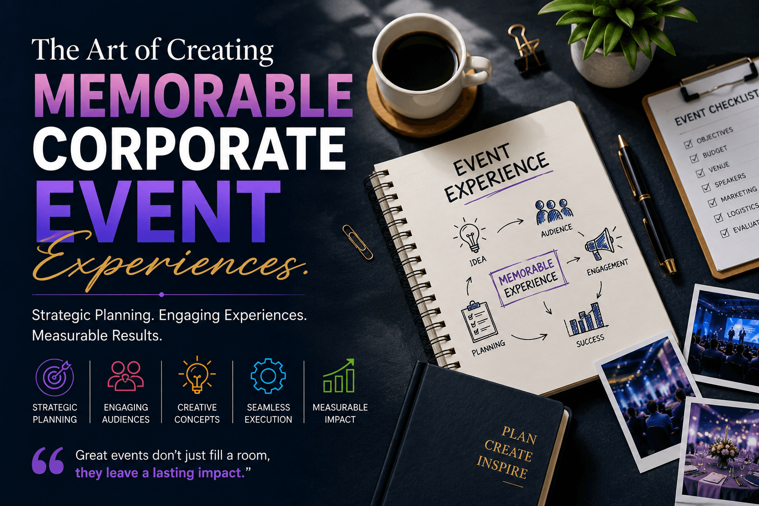 The Art of Creating Memorable Corporate Event Experiences